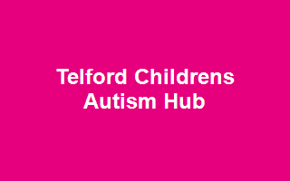 Telford Childrens Autism Hub