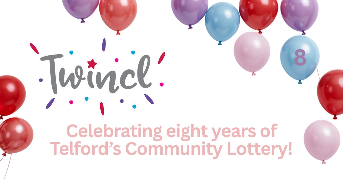 "Multi-colour balloons, twincl logo, pink text 'Celebrating eight years of Telford's Community Lottery!'"